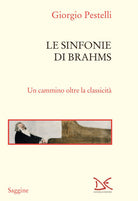 Le sinfonie di Brahms. Un cammino oltre la classicit