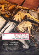Breve storia del Messico. Dall'antichit al Duemila