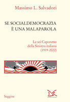 Se socialdemocrazia una malaparola. Le sei Caporetto della Sinistra italiana (1919-2022)