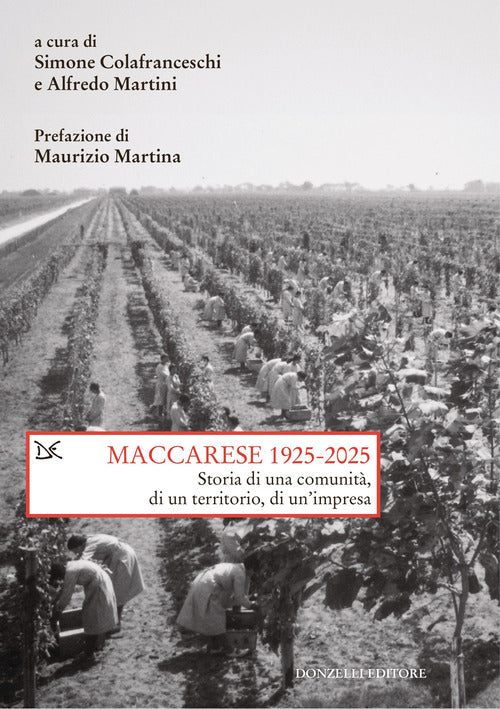 Maccarese 1925-2025. Storia di una comunit, di un territorio, di un'impresa