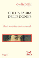 Chi ha paura delle donne. Libert femminile e questione maschile