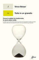 Tutto in un granello. Come la sabbia ha trasformato la storia della civiltà