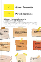 Perch ricordiamo. Sbloccare il potere della memoria per conservare ci che conta