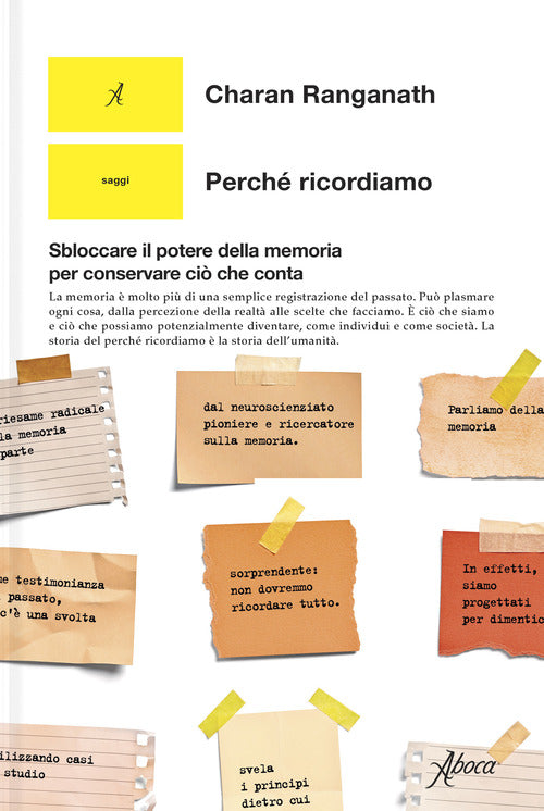 Perch ricordiamo. Sbloccare il potere della memoria per conservare ci che conta