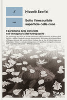 Sotto l'inesauribile superficie delle cose. Il paradigma della profondit nell'immaginario dell'Antropocene