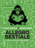 Allegro bestiale. Viaggio ai confini della biodiversit