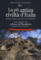 La più antica civiltà d’Italia. Siti sacri, templi astronomici, opere megalitiche. Origini e diffusione della cultura di Rinaldone progenitrice della civiltà etrusca