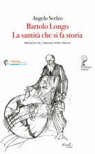 Bartolo Longo. La santit che si fa storia