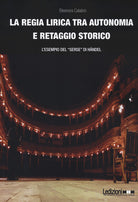 La regia lirica tra autonomia e retaggio storico. L'esempio del Serse di Hndel