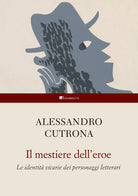 Il mestiere dell'eroe. Le identit vicarie dei personaggi letterari