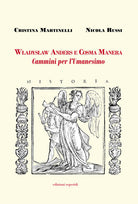 Władysław Anders e Cosma Manera. Cammini per l'Umanesimo