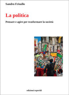 La politica. Pensare e agire per trasformare la societ