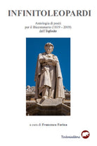 Infinitoleopardi. Antologia di poeti per il Bicentenario (1819-2019) dell'Infinito