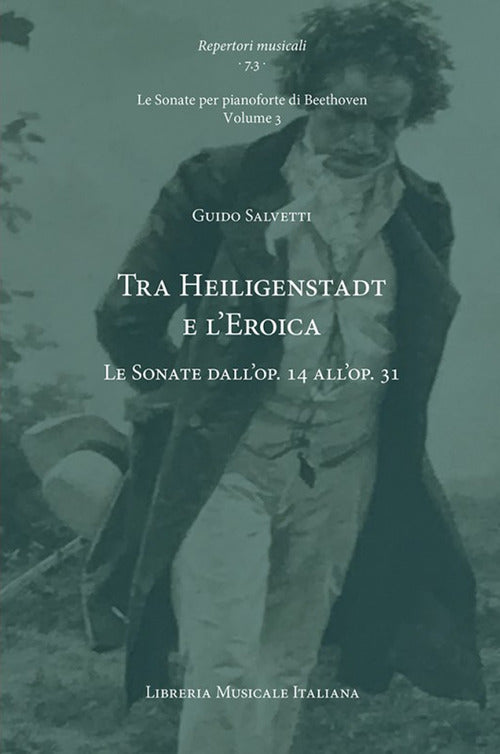 Tra Heiligenstadt e l’Eroica. Le Sonate dall’op. 14 all’op. 31. Le Sonate per pianoforte di Beethoven. Vol. 3