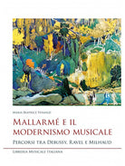Mallarm e il modernismo musicale. Percorsi tra Debussy, Ravel e Milhaud