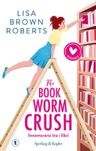 The bookworm crush. Innamorarsi tra i libri