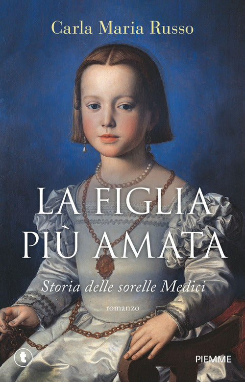 La figlia pi amata. Storia delle sorelle Medici