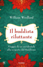 Il buddista riluttante. Viaggio di un occidentale alla scoperta del buddismo