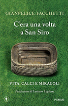 C'era una volta a San Siro. Vita, calci e miracoli
