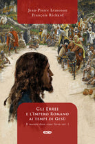 Il mondo dove visse Ges. Vol. 1: Gli ebrei e l'impero romano ai tempi di Ges