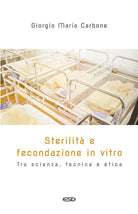 Sterilit e fecondazione in vitro. Tra scienza, tecnica e etica