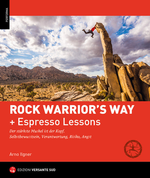 Rock warrior's way + Lezioni rapide. Progredire nell'arrampicata attraverso un percorso psico-fisico ed emozionale. Consapevolezza di sé, responsabilità, rischio, paura