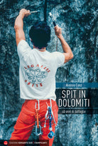 Spit in Dolomiti. 40 anni di battaglie