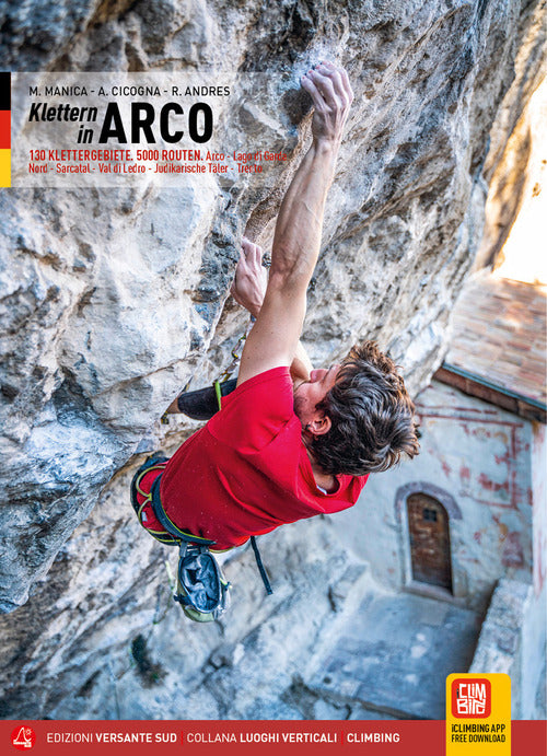 Arco. Falesie. 130 Proposte. 5000 tiri. Arco, Lago di Garda Nord, Valle del Sarca, Val di Ledro, Valli Giudicarie, Trento. Ediz. tedesca