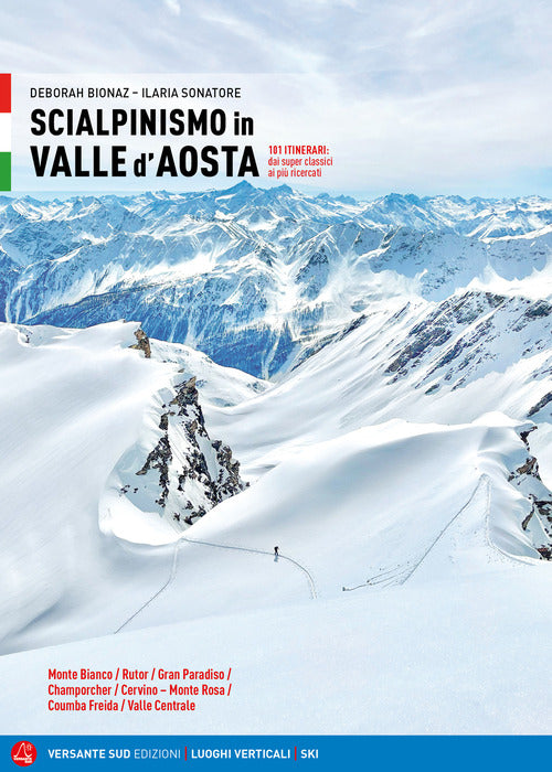 Scialpinismo in Valle d'Aosta. 101 itinerari: dai superclassici ai pi ricercati