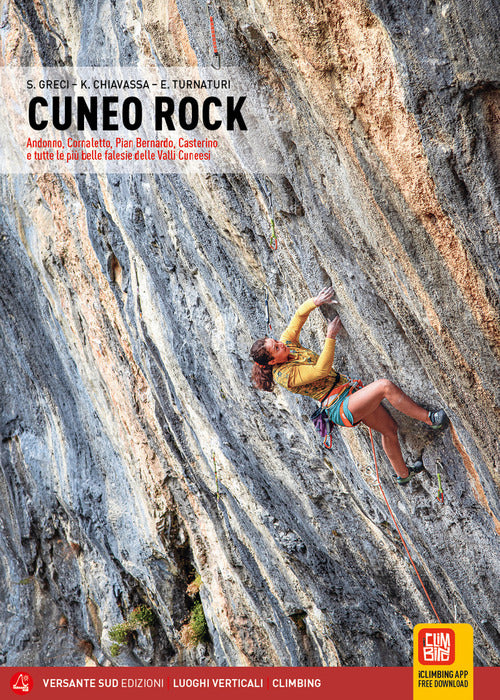 Cuneo rock. Andonno, Cornaletto, Pian Bernardo, Casterino e tutte le più belle falesie delle Valli Cuneesi
