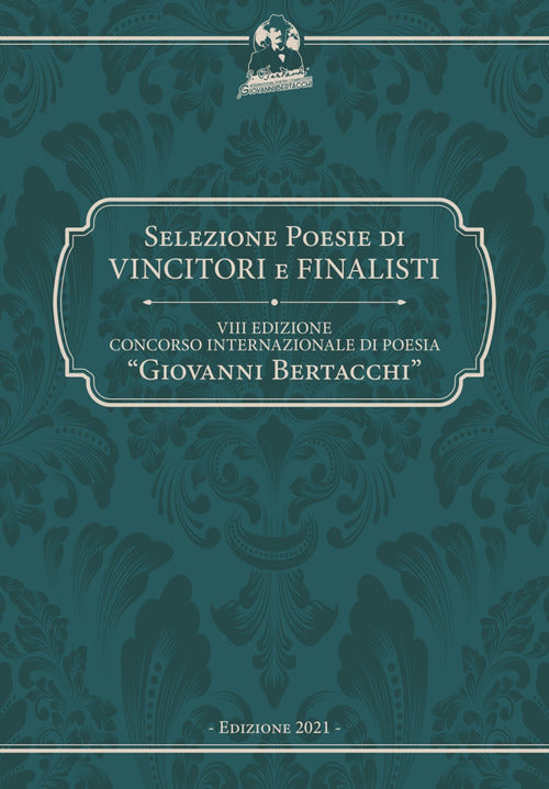 9° Concorso internazionale di poesia «Giovanni Bertacchi». Selezione poesie di vincitori e finalisti