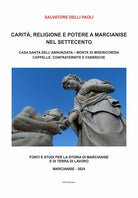Carità, religione e potere a Marcianise nel Settecento. Casa Santa dell’Annunziata, Monte di Misericordia, cappelle, confraternite e fabbriche