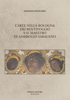 L'arte nella Bologna dei Bentivoglio e il maestro di Ambrogio Saraceno