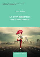 La citt rizomatica. Immagini, idee e narrazioni