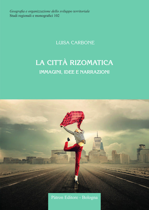 La citt rizomatica. Immagini, idee e narrazioni