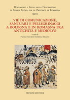 Vie di comunicazione, santuari e pellegrinaggi a Bologna e in Romagna fra Antichit e Medioevo