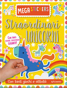 Straordinari unicorni. Mega stickers. Con adesivi