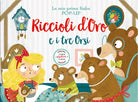 Riccioli d'oro e i tre orsi. Le mie prime fiabe pop-up