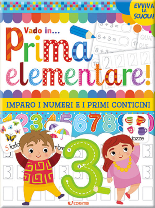 Vado in... prima elementare! Imparo i numeri e i primi conticini