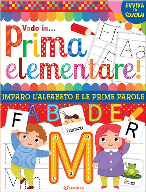 Vado in... prima elementare! Imparo l'alfabeto e le prime parole