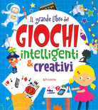 Il grande libro dei giochi intelligenti e creativi