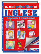 Il mio primo libro di inglese. Imparare divertente!