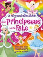 Il mio grande libro stickers delle principesse e delle fate