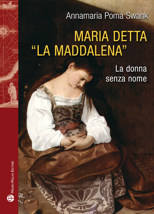 Maria detta «La Maddalena». La donna senza nome