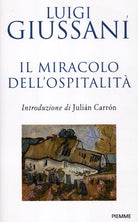 Il miracolo dell'ospitalit. Conversazioni con le famiglie per l'accoglienza