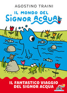Il fantastico viaggio del signor Acqua. Il mondo del signor Acqua