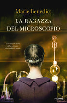 La ragazza del microscopio. L'incredibile storia della scienziata che cambi il mondo