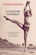 Il maestro invisibile. La storia mai raccontata di Fredy Hirsch l'eroe che salv migliaia di bambini