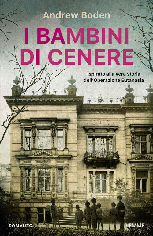 I bambini di cenere. Ispirato alla vera storia dell'Operazione Eutanasia
