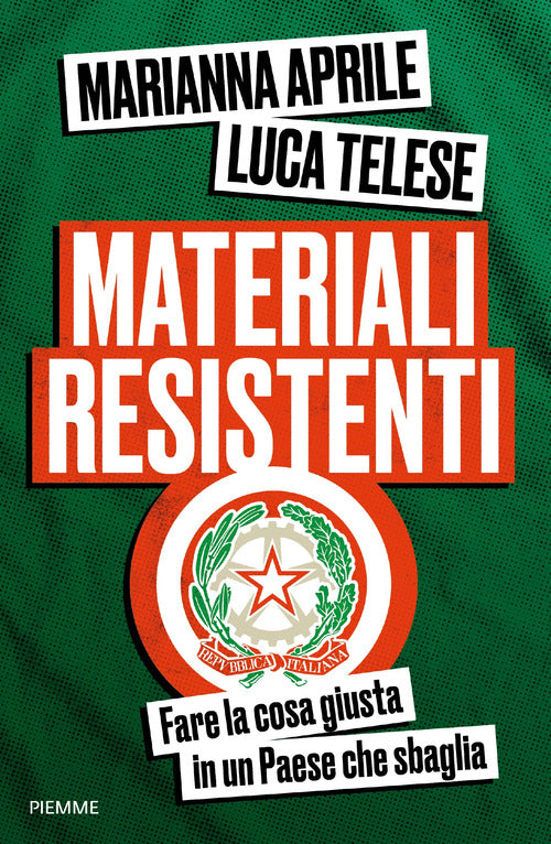 Materiali resistenti. Fare la cosa giusta in un Paese che sbaglia